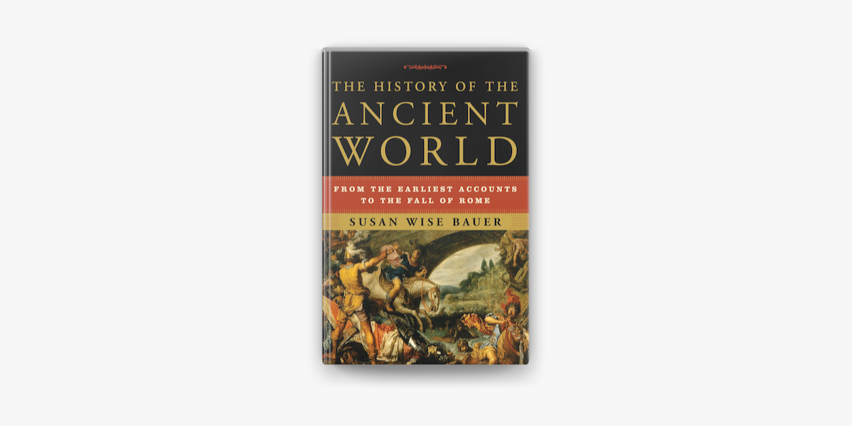 The History of the Ancient World:From the Earliest Accounts to the Fall of Rome