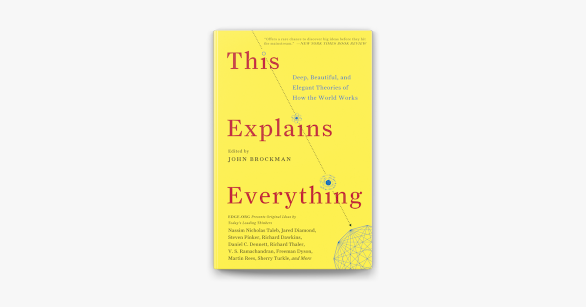 This Explains Everything:Deep, Beautiful, and Elegant Theories of How the World Works