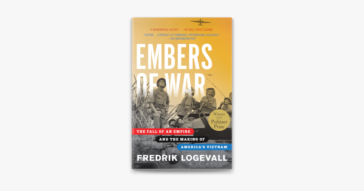 Embers of War:The Fall of an Empire and the Making of America's Vietnam